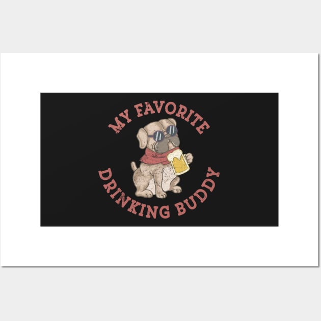 Pug Dog Favorite Beer Drinking Buddy Funny Dog Dad Dog Mom Wall Art by markz66